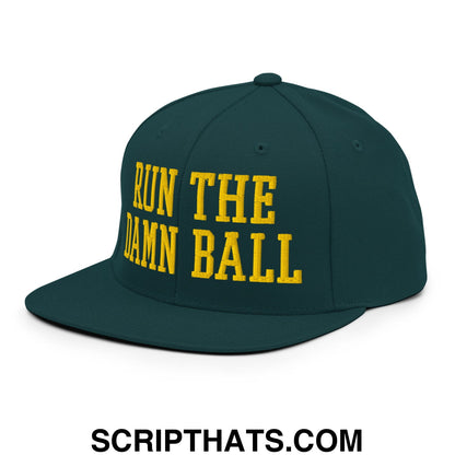 Run The Damn Ball Yellow Embroidered Flat Bill Brim Snapback Hat Spruce
