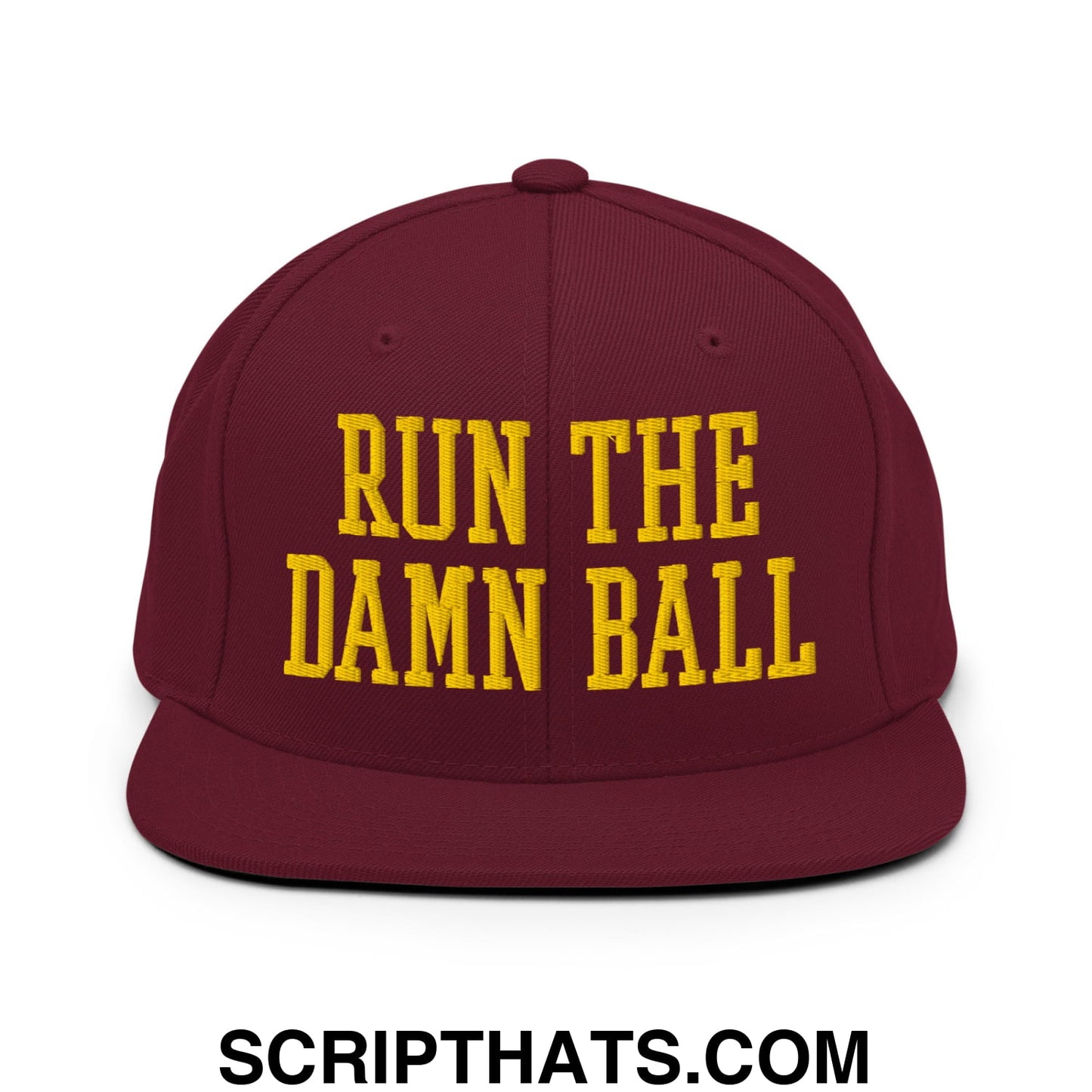 Run The Damn Ball Yellow Embroidered Flat Bill Brim Snapback Hat Maroon
