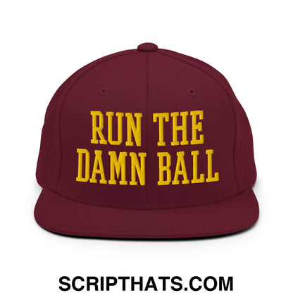 Run The Damn Ball Yellow Embroidered Flat Bill Brim Snapback Hat Maroon