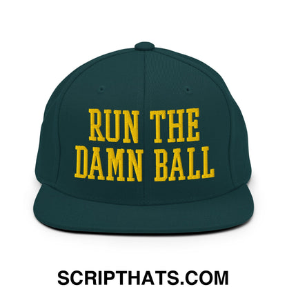Run The Damn Ball Yellow Embroidered Flat Bill Brim Snapback Hat Spruce