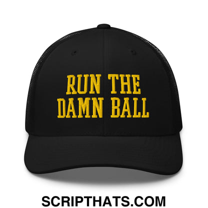 Run The Damn Ball Yellow Embroidered Mesh Trucker Hat Black