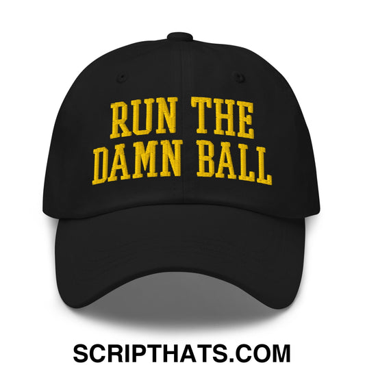Run The Damn Ball Yellow Embroidered Unstructured Dad Hat Black