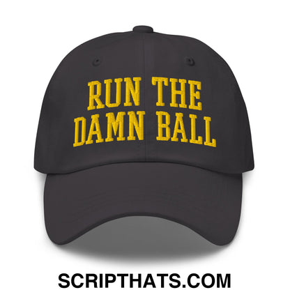 Run The Damn Ball Yellow Embroidered Unstructured Dad Hat Dark Grey