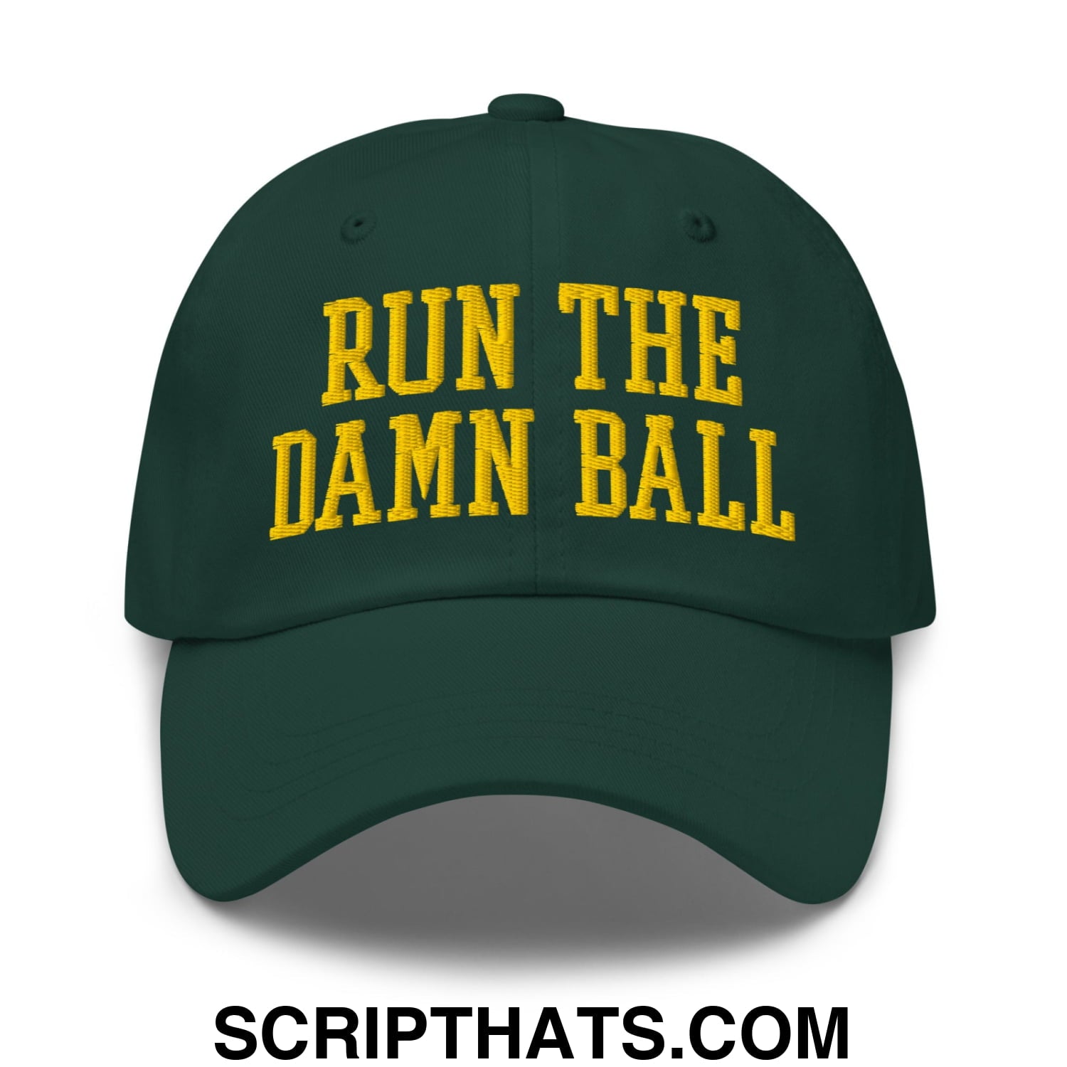 Run The Damn Ball Yellow Embroidered Unstructured Dad Hat Spruce