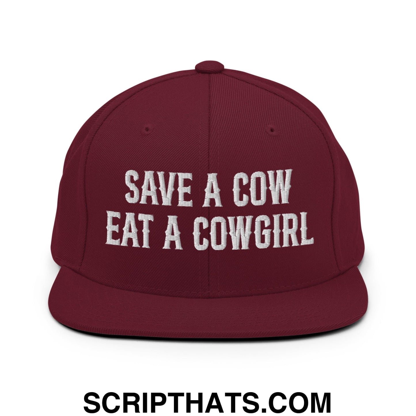 Save a Cow Eat a Cowgirl Embroidered Flat Bill Brim Snapback Hat Maroon