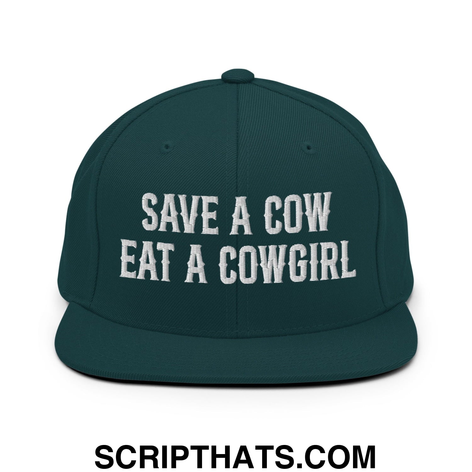 Save a Cow Eat a Cowgirl Embroidered Flat Bill Brim Snapback Hat Spruce