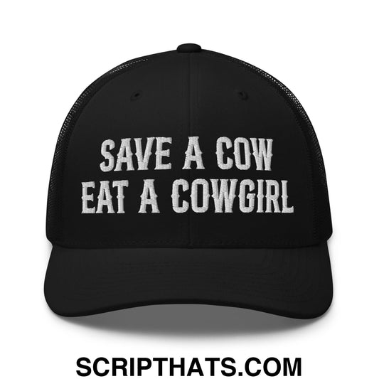 Save a Cow Eat a Cowgirl Embroidered Mesh Trucker Hat Black