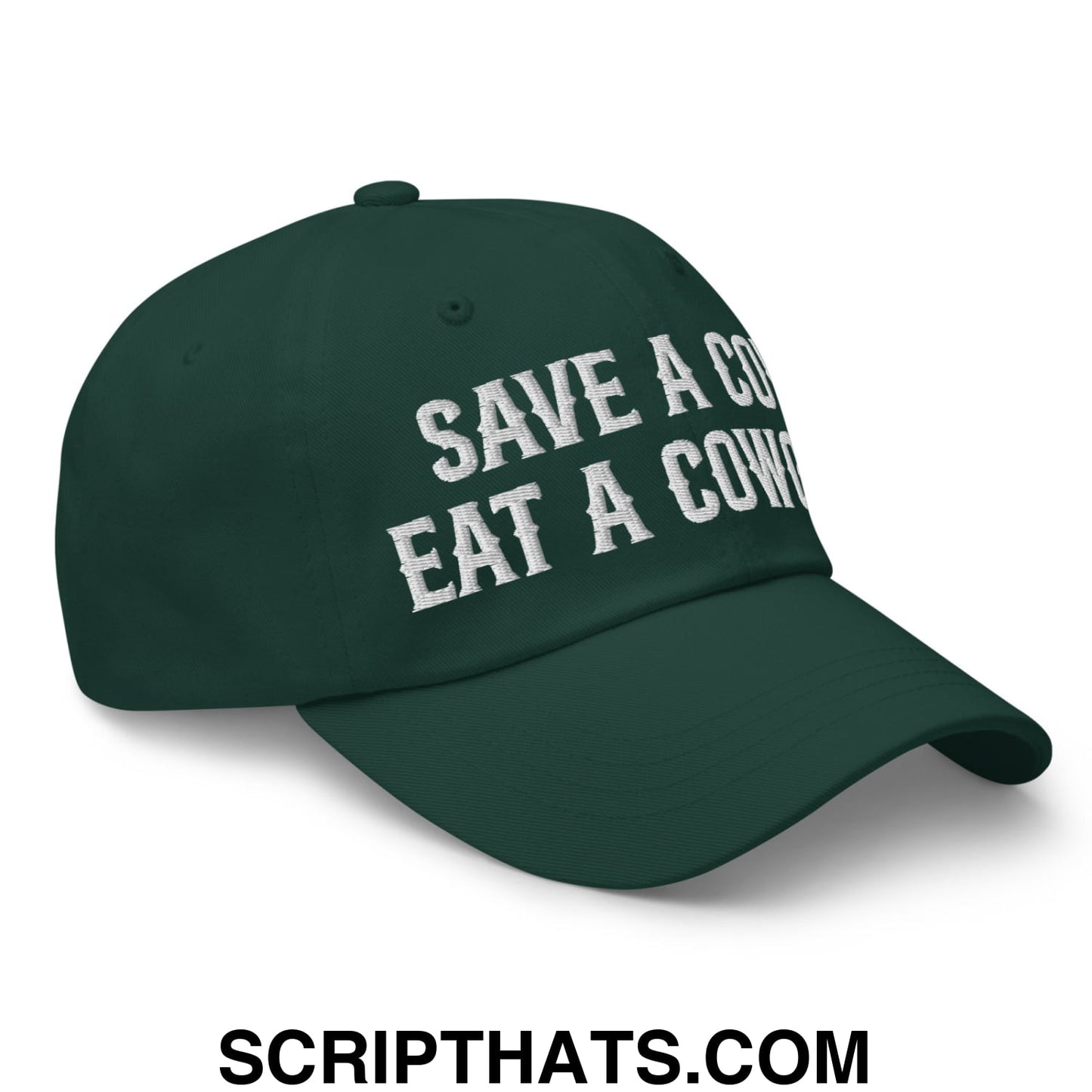 Save a Cow Eat a Cowgirl Embroidered Unstructured Dad Hat Spruce