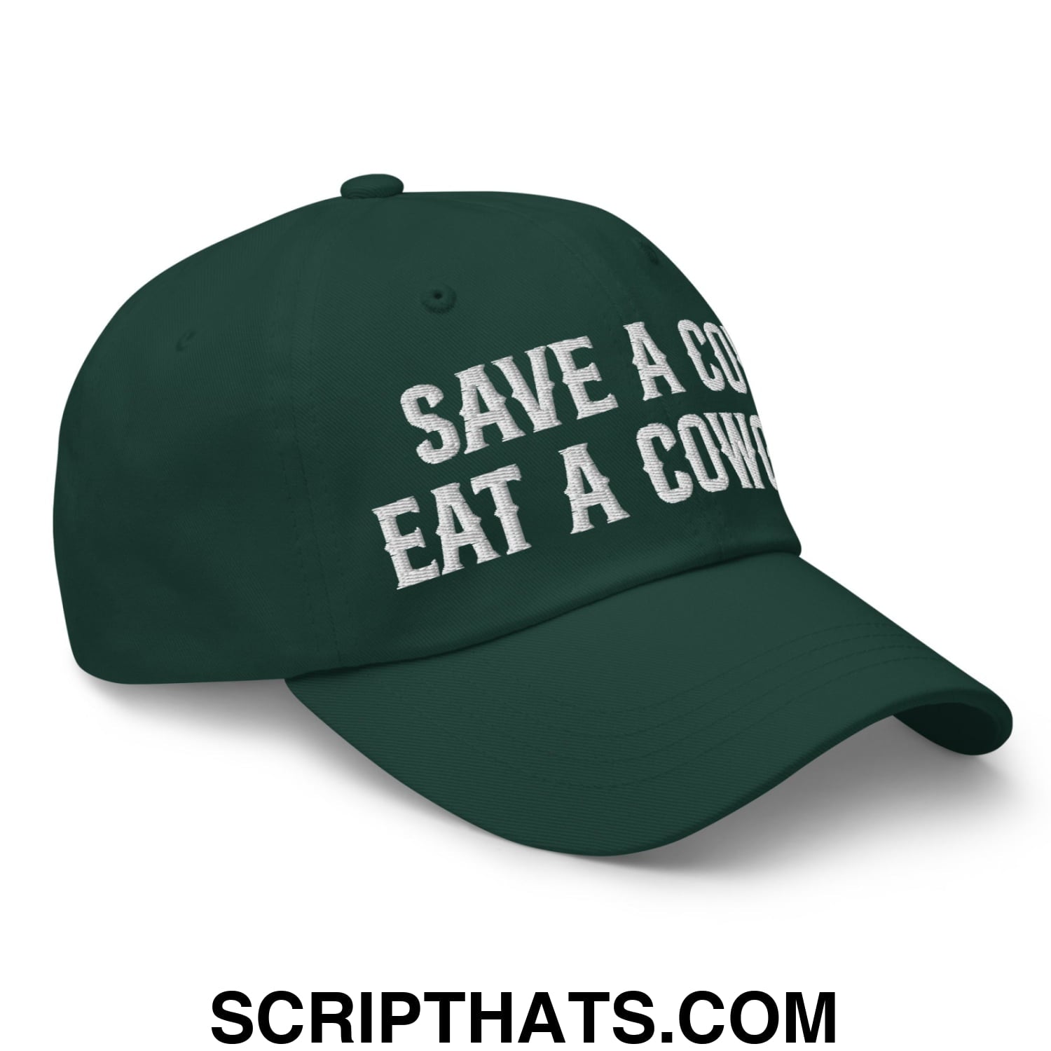Save a Cow Eat a Cowgirl Embroidered Unstructured Dad Hat Spruce