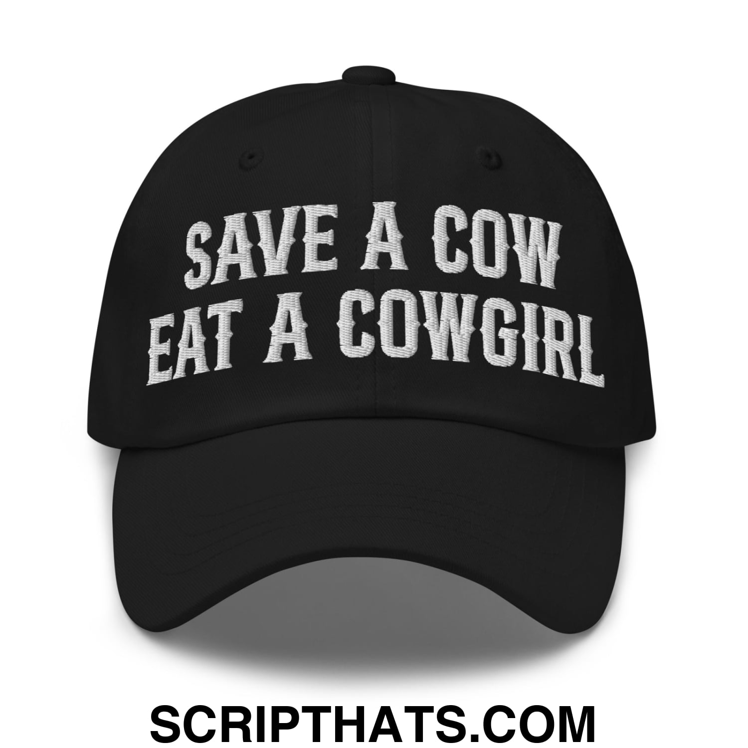 Save a Cow Eat a Cowgirl Embroidered Unstructured Dad Hat Black