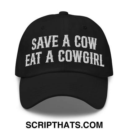 Save a Cow Eat a Cowgirl Embroidered Unstructured Dad Hat Black