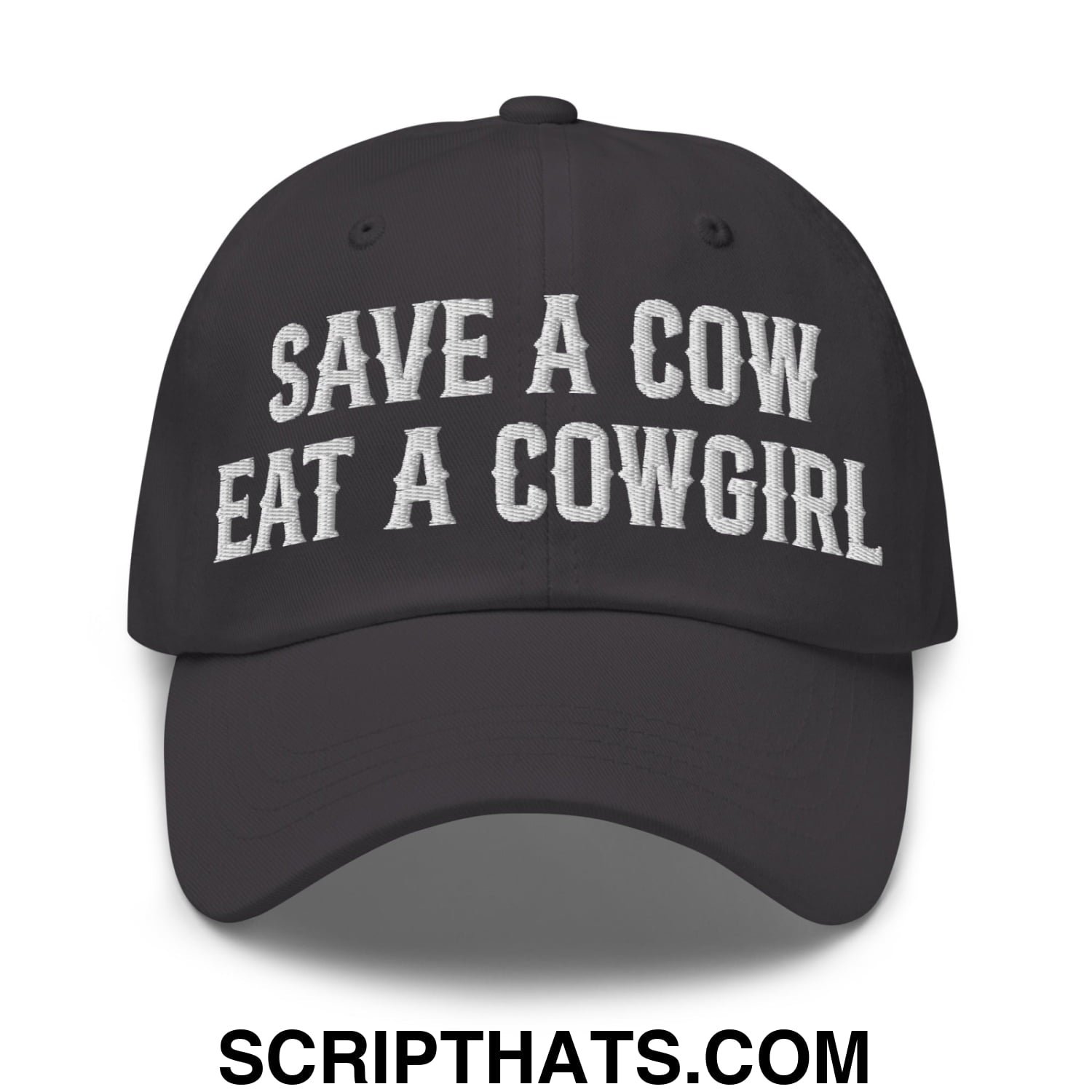Save a Cow Eat a Cowgirl Embroidered Unstructured Dad Hat Dark Grey