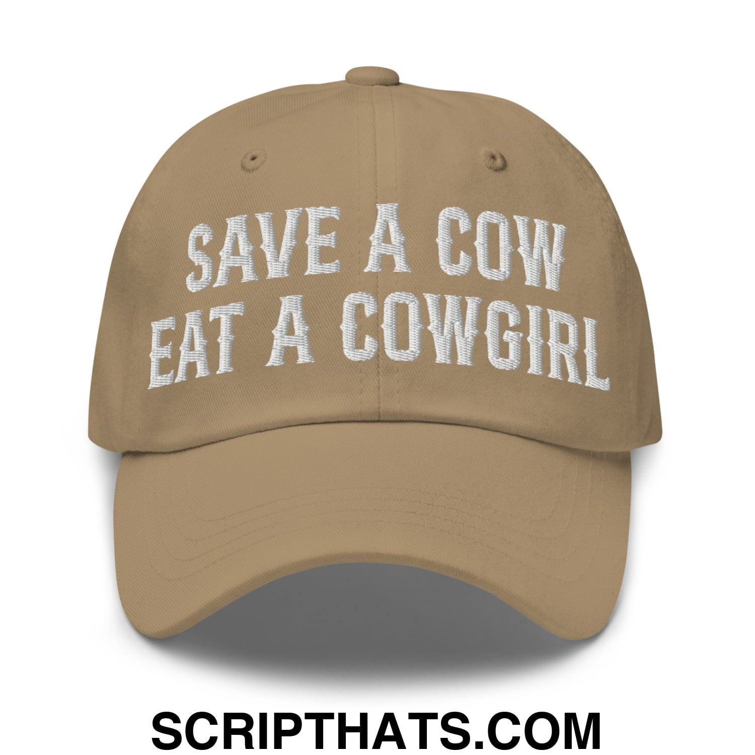 Save a Cow Eat a Cowgirl Embroidered Unstructured Dad Hat Khaki