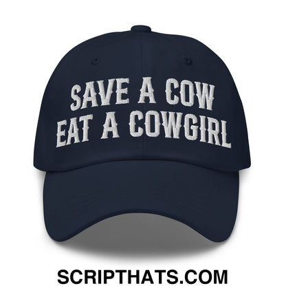 Save a Cow Eat a Cowgirl Embroidered Unstructured Dad Hat Navy