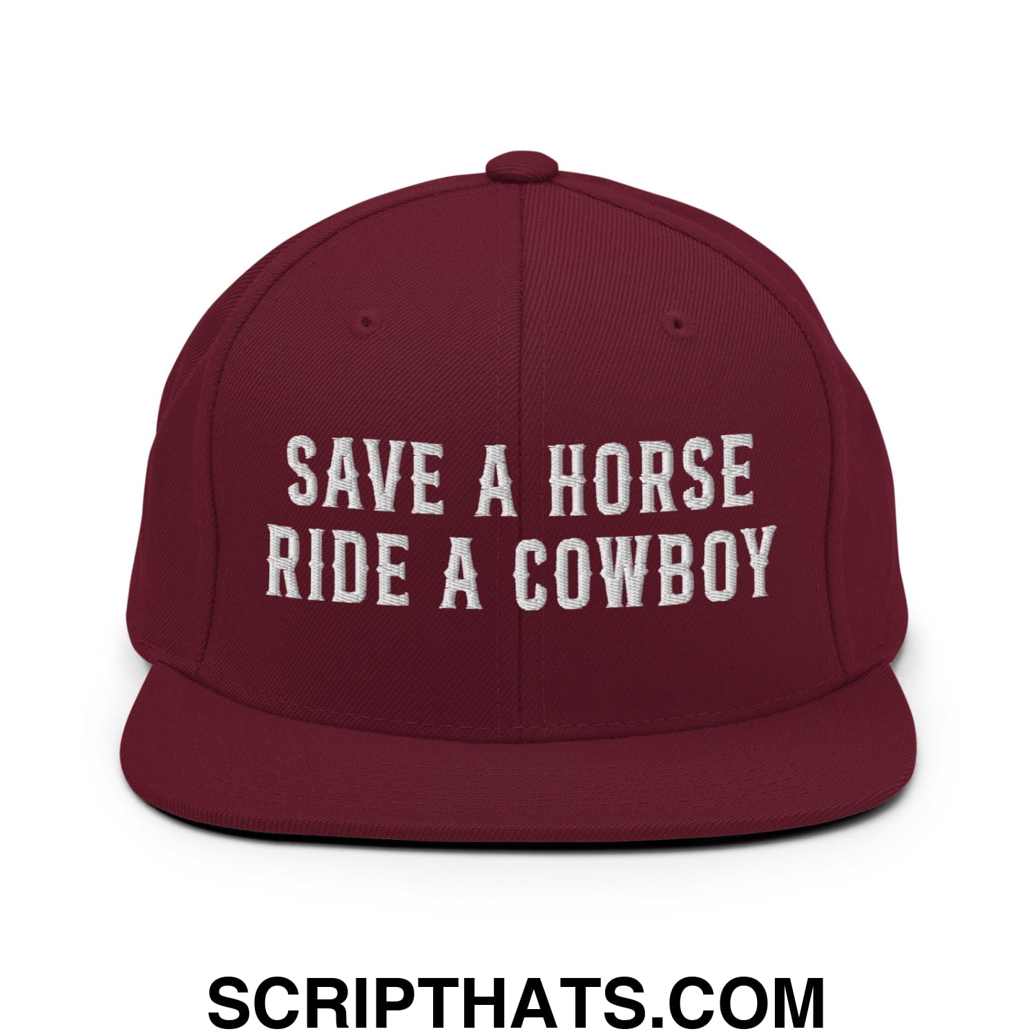 Save a Horse Ride a Cowboy Embroidered Flat Bill Brim Snapback Hat Maroon