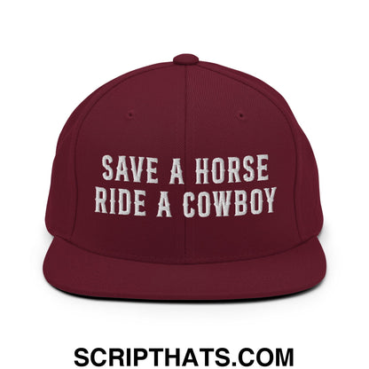 Save a Horse Ride a Cowboy Embroidered Flat Bill Brim Snapback Hat Maroon