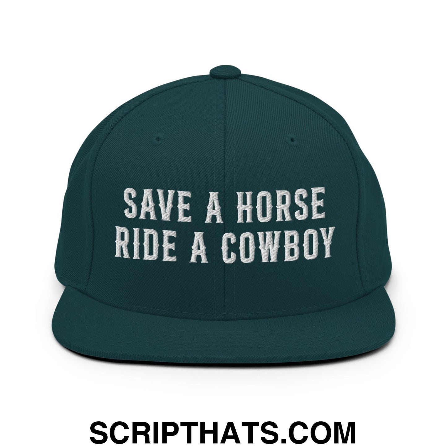 Save a Horse Ride a Cowboy Embroidered Flat Bill Brim Snapback Hat Spruce