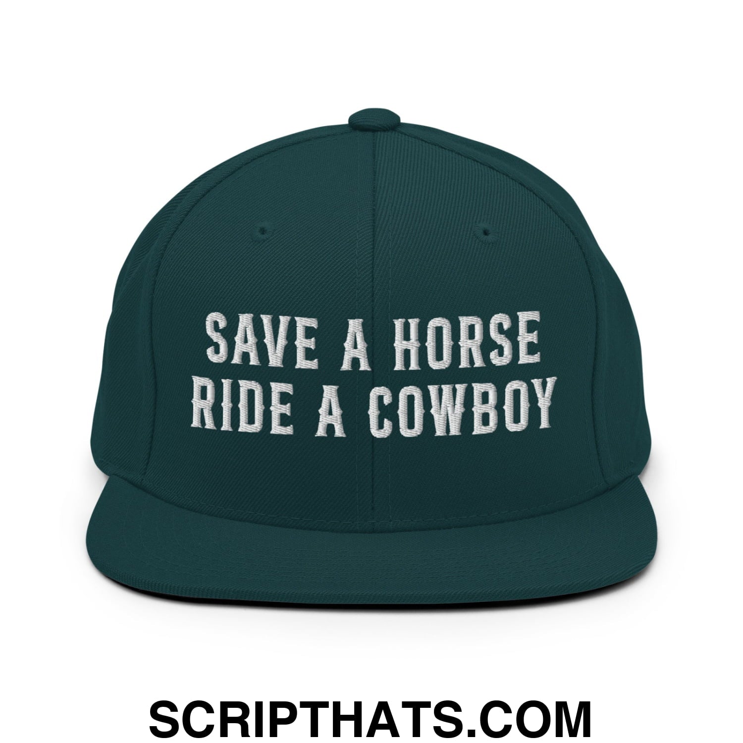 Save a Horse Ride a Cowboy Embroidered Flat Bill Brim Snapback Hat Spruce