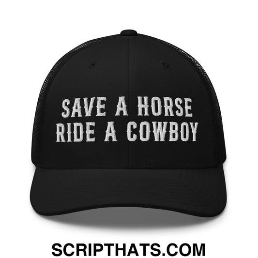 Save a Horse Ride a Cowboy Embroidered Mesh Trucker Hat Black