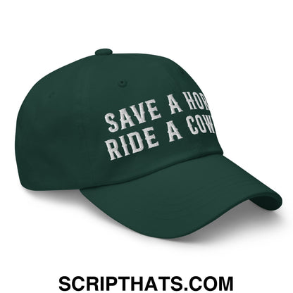 Save a Horse Ride a Cowboy Embroidered Unstructured Dad Hat Spruce