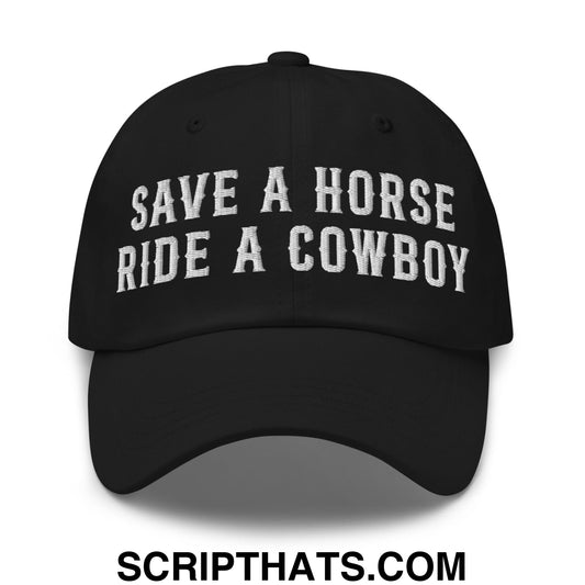 Save a Horse Ride a Cowboy Embroidered Unstructured Dad Hat Black