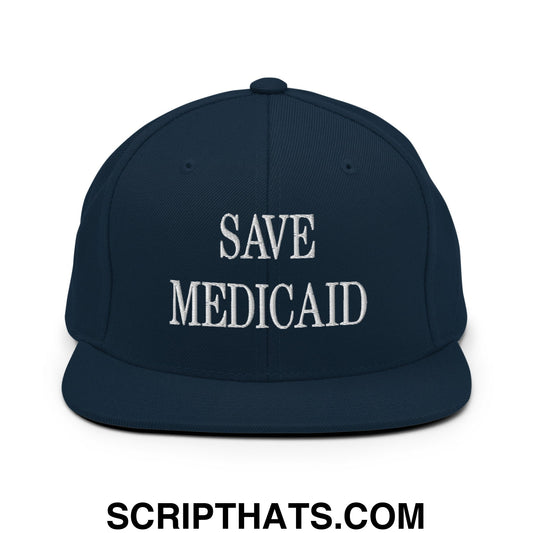 Save Medicaid Embroidered Flat Brim Bill Snapback Hat Dark Navy