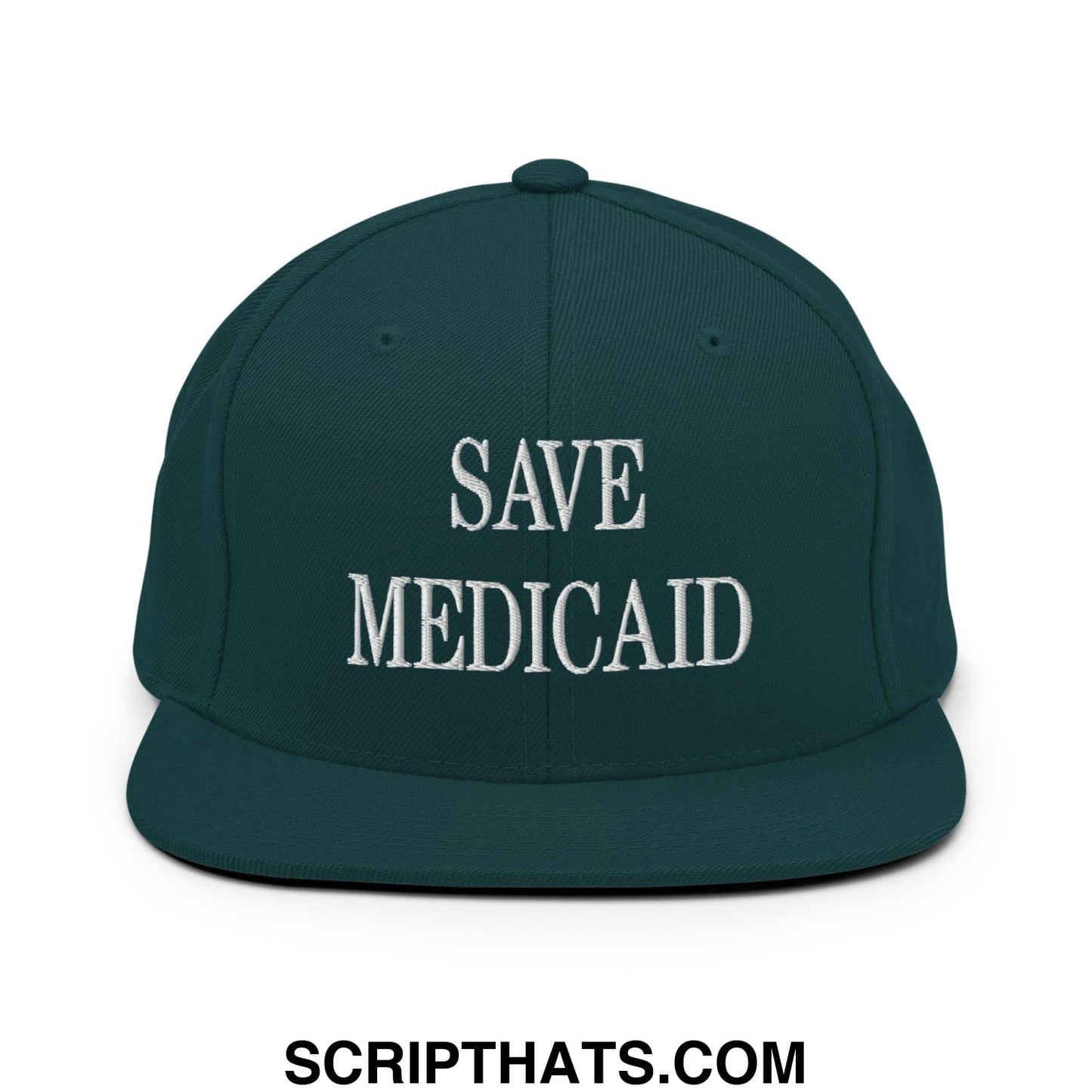 Save Medicaid Embroidered Flat Brim Bill Snapback Hat Spruce