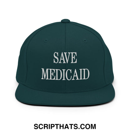Save Medicaid Embroidered Flat Brim Bill Snapback Hat Spruce