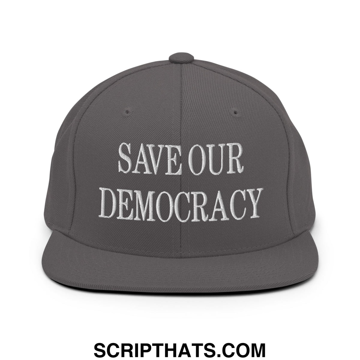 A dark gray flat bill snapback hat with white embroidered save our democracy text on the front