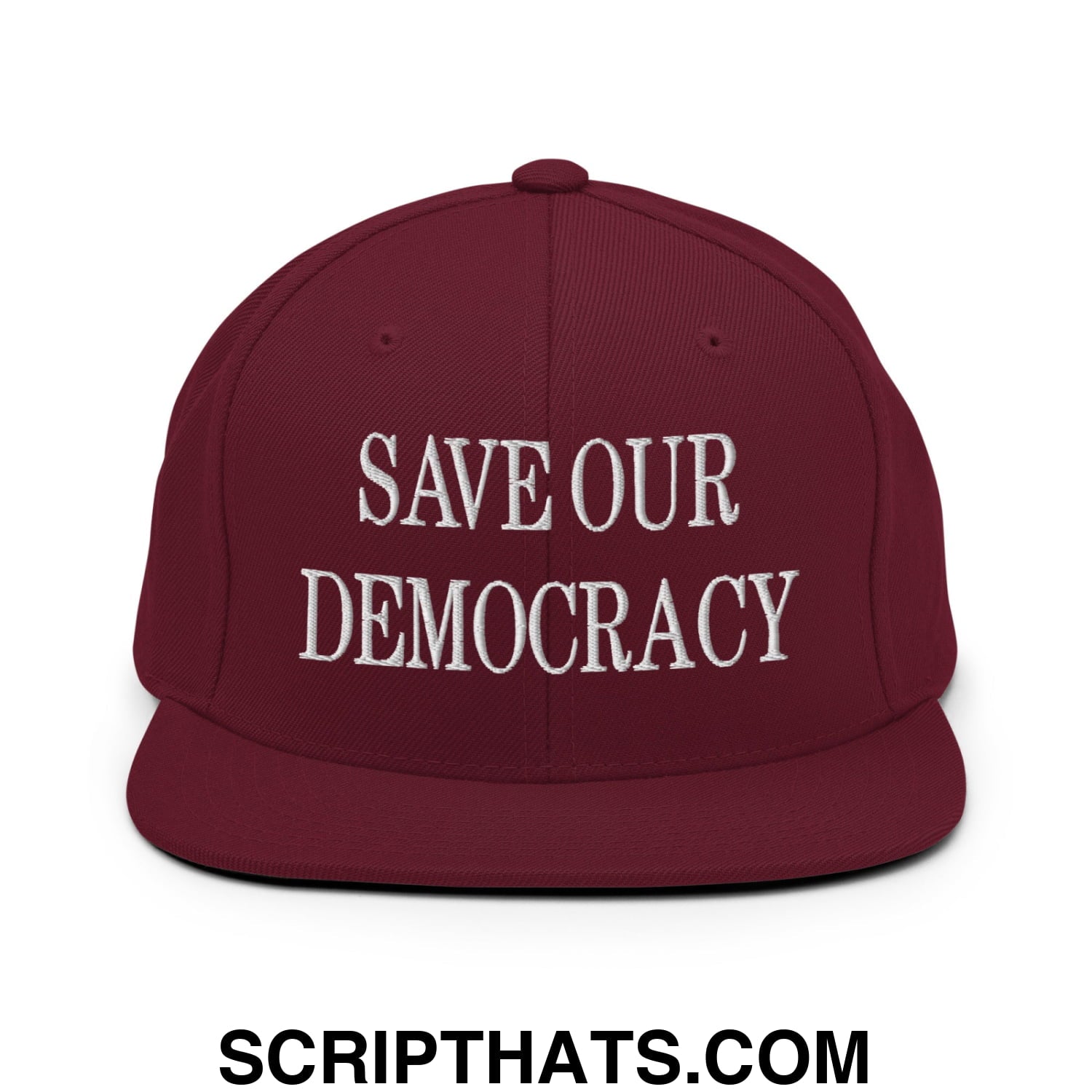 Save Our Democracy Embroidered Flat Bill Brim Snapback Hat Maroon
