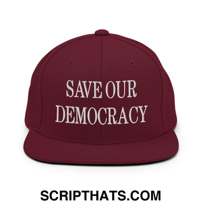 Save Our Democracy Embroidered Flat Bill Brim Snapback Hat Maroon