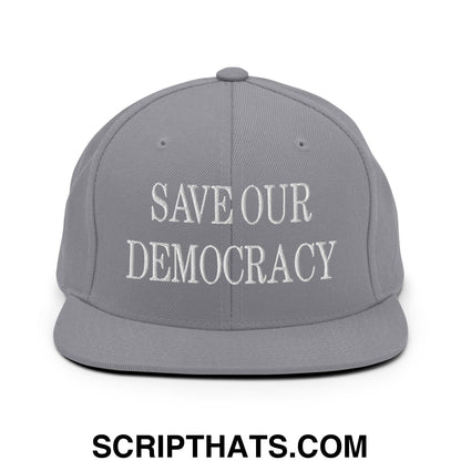 Save Our Democracy Embroidered Flat Bill Brim Snapback Hat Silver