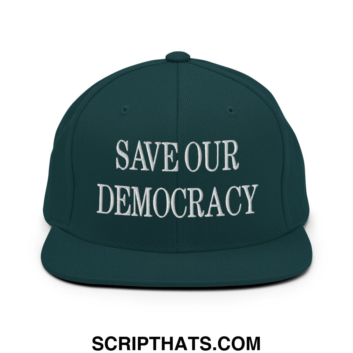 Dark green snapback hat with white embroidered save our democracy text and flat bill brim
