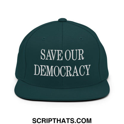 Dark green snapback hat with white embroidered save our democracy text and flat bill brim