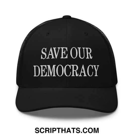 Save Our Democracy Embroidered Mesh Trucker Hat Black