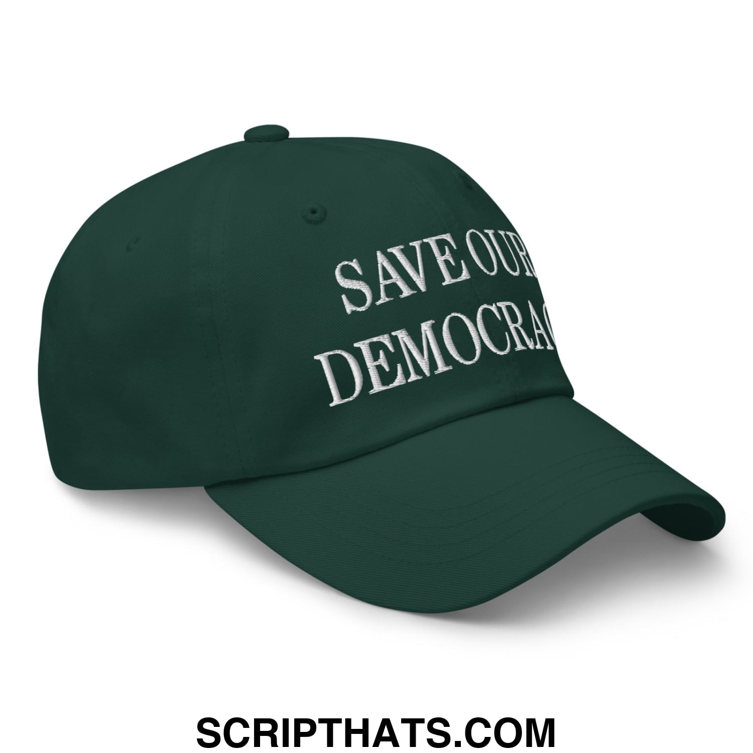 Dark green unstructured dad hat with white embroidered save our democracy text promoting civic engagement