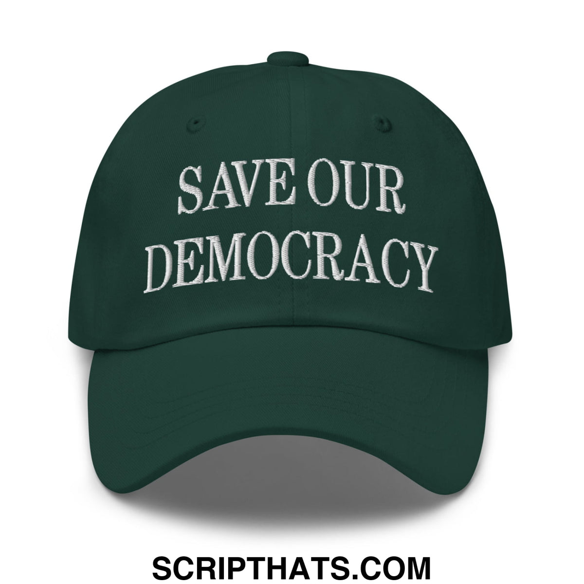 Dark green unstructured dad hat with white embroidered text save our democracy in a casual cotton style