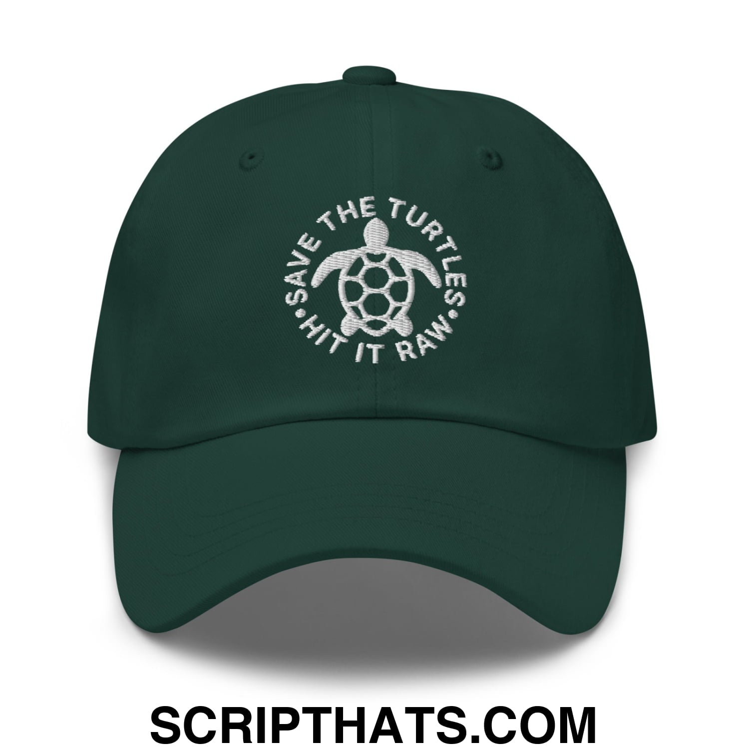 Save The Turtles Hit It Raw Embroidered Unstructured Dad Hat Spruce
