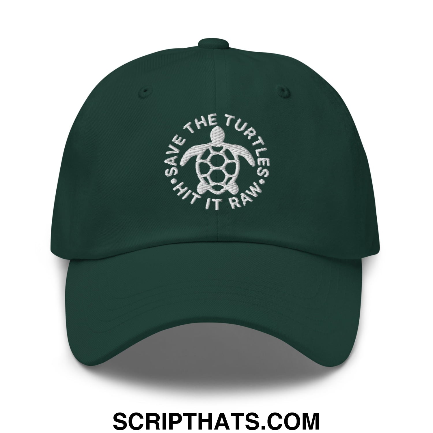 Save The Turtles Hit It Raw Embroidered Unstructured Dad Hat Spruce