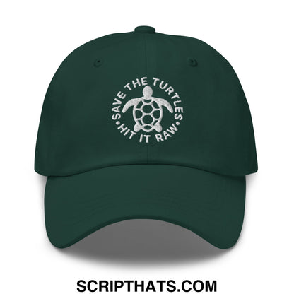 Save The Turtles Hit It Raw Embroidered Unstructured Dad Hat Spruce
