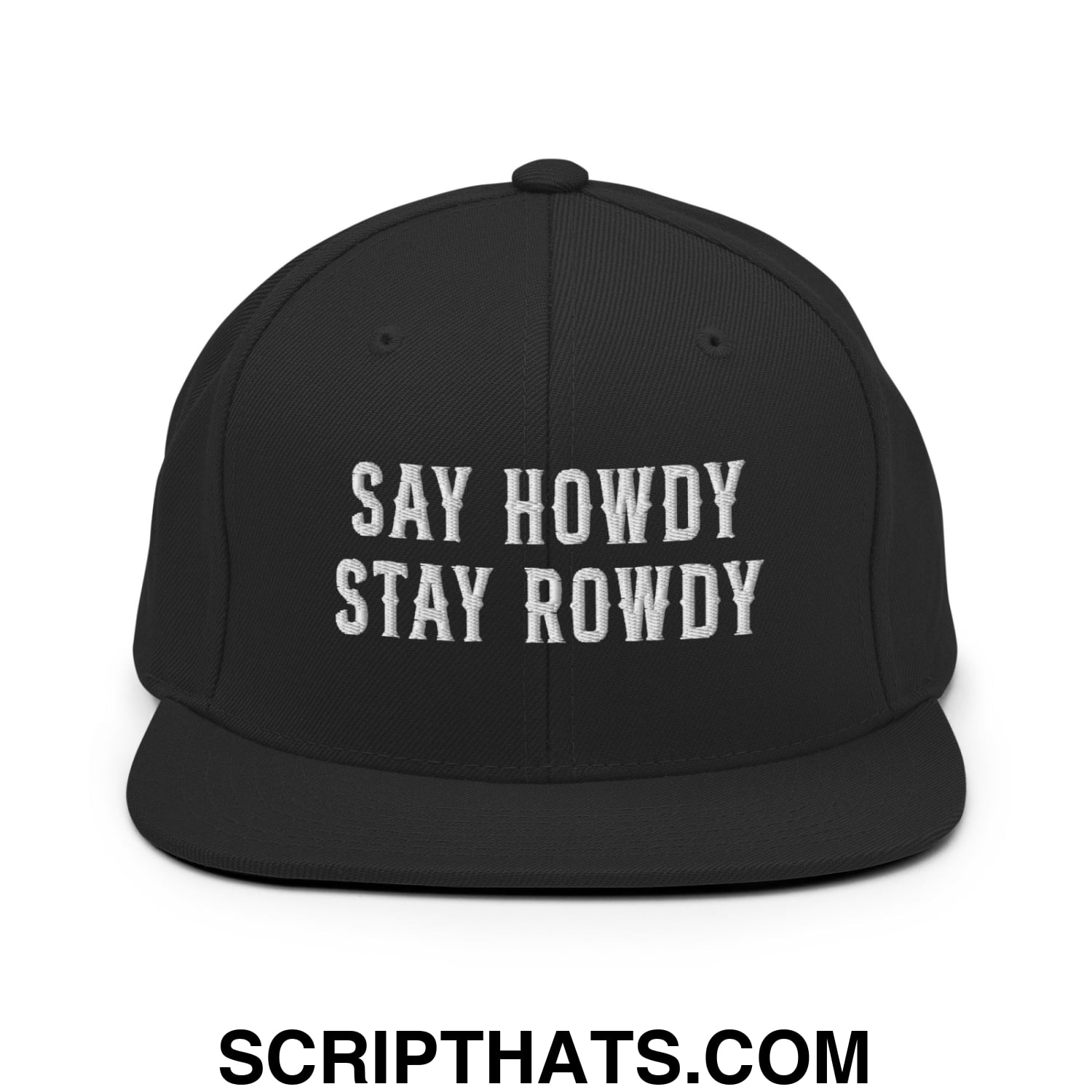 Say Howdy Stay Rowdy Embroidered Flat Bill Brim Snapback Hat Black