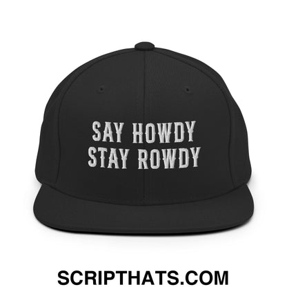 Say Howdy Stay Rowdy Embroidered Flat Bill Brim Snapback Hat Black