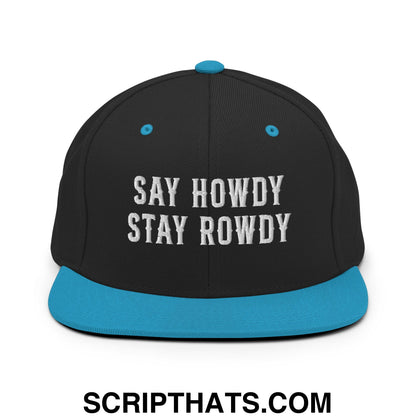 Say Howdy Stay Rowdy Embroidered Flat Bill Brim Snapback Hat Black Teal
