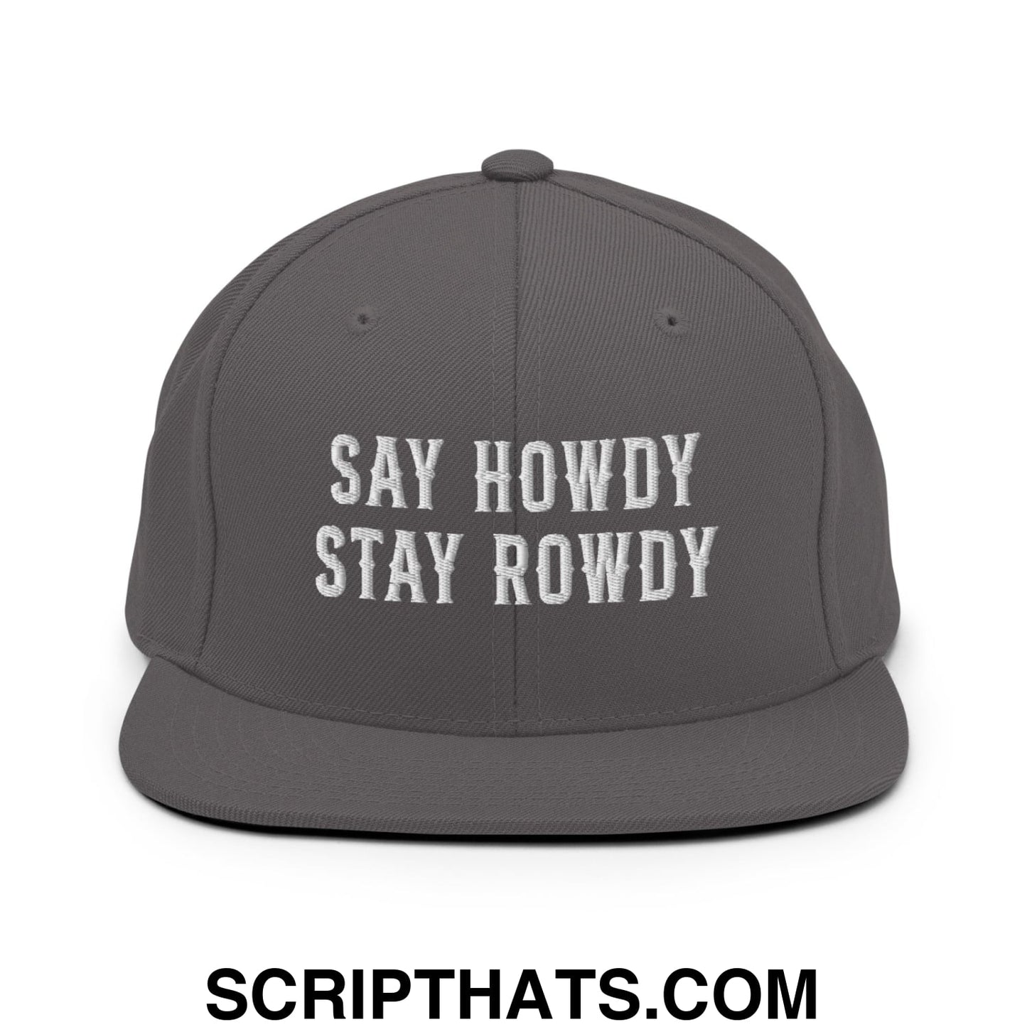 Say Howdy Stay Rowdy Embroidered Flat Bill Brim Snapback Hat Dark Grey
