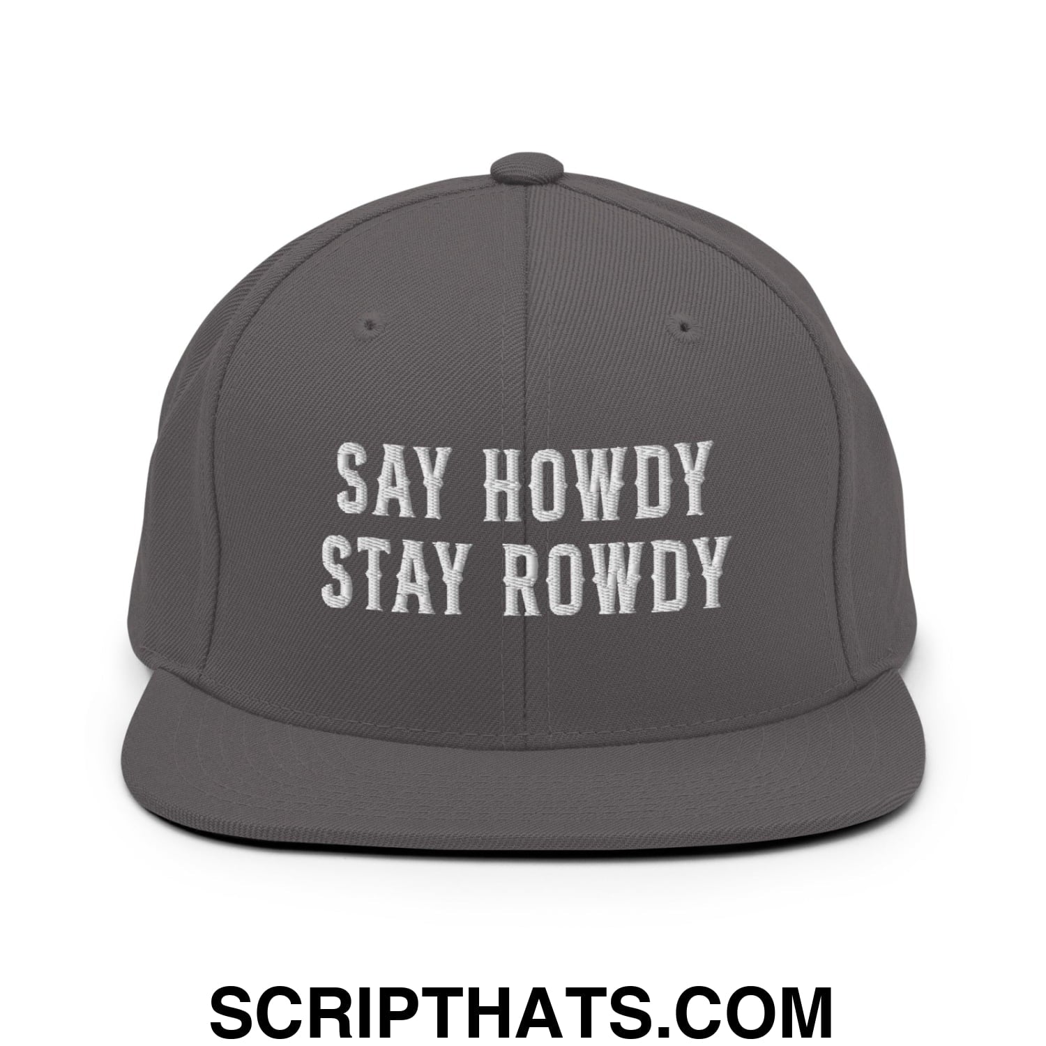 Say Howdy Stay Rowdy Embroidered Flat Bill Brim Snapback Hat Dark Grey