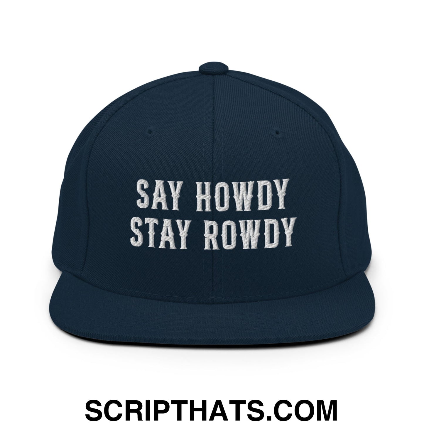 Say Howdy Stay Rowdy Embroidered Flat Bill Brim Snapback Hat Dark Navy