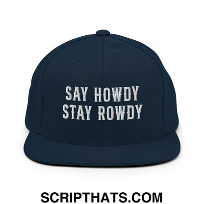 Say Howdy Stay Rowdy Embroidered Flat Bill Brim Snapback Hat Dark Navy