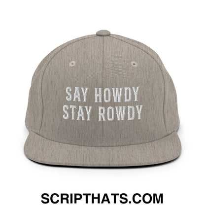Say Howdy Stay Rowdy Embroidered Flat Bill Brim Snapback Hat Heather Grey