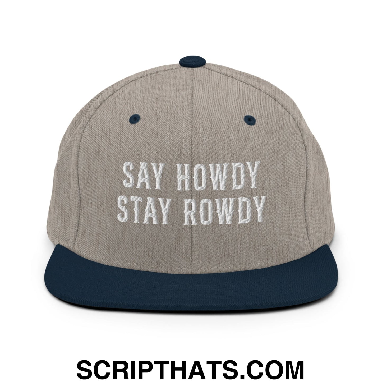 Say Howdy Stay Rowdy Embroidered Flat Bill Brim Snapback Hat Heather Grey Navy