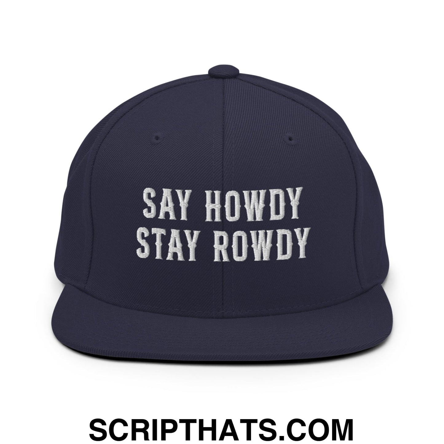 Say Howdy Stay Rowdy Embroidered Flat Bill Brim Snapback Hat Navy